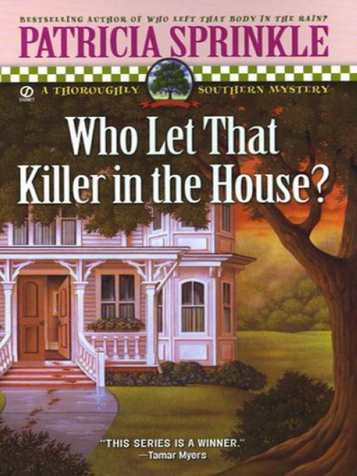 Title details for Who Let That Killer In the House? by Patricia Sprinkle - Available